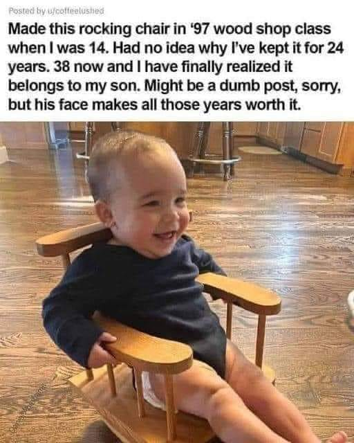 This wholesome post features a photograph of a beaming toddler sitting in a small, handmade wooden rocking chair. The accompanying text shares a heartfelt personal story: the poster crafted the chair in 1997, when they were 14 years old in wood shop class, and kept it for 24 years without knowing why. Now at 38, they realize the chair was always meant for their young son. The child's joyful expression makes the decades of holding onto the chair feel completely worthwhile, creating a warm, nostalgic moment about family, handmade keepsakes, and unexpected blessings.