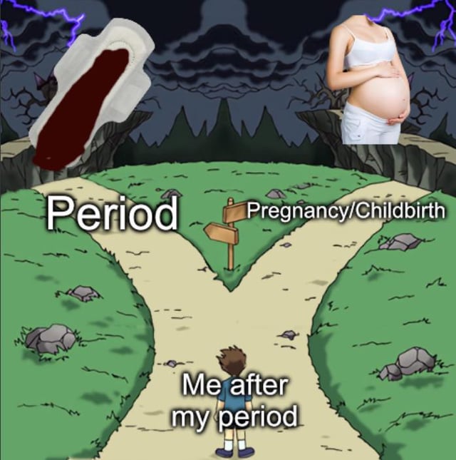 This meme uses the classic fork-in-the-road two bad choices format. A small cartoon figure labeled 'Me after my period' stands at a path fork. The left path is labeled 'Period' and leads to a giant, menacing blood-filled sanitary pad under a stormy sky with lightning. The right path is labeled 'Pregnancy/Childbirth' and leads to a headless image of a pregnant person, also under a stormy, threatening sky. The joke frames both menstruation and pregnancy/childbirth as the only two equally undesirable, scary outcomes for people who menstruate once their current period ends.