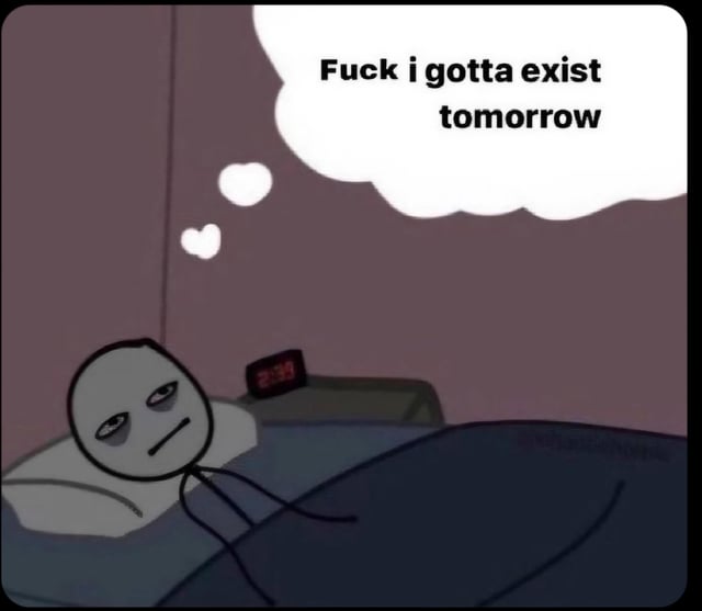 An animated meme featuring a simple stick figure character lying in bed at night. The character has a sad, tired expression with half-lidded eyes and a frown, conveying reluctance and melancholy. A digital clock beside the bed displays '23:37' (11:37 PM), indicating late night. Above the character's head, a thought bubble contains the text 'Fuck i gotta exist tomorrow,' expressing existential dread and the weariness of facing the next day. The plain purple wall background emphasizes the character's isolation and late-night introspection.