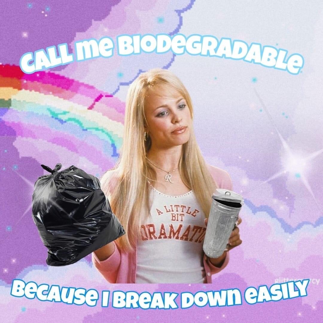 This meme uses a still of Regina George from the 2004 film Mean Girls, who wears her iconic 'A Little Bit Dramatic' shirt. She is edited against a sparkly pastel purple pixelated background with a rainbow accent, holding a tied black trash bag in one hand and a small metal trash can in the other. The top text reads 'CALL me BIODEGRADABLE' and the bottom text reads 'BECAUSE I BREAK DOWN eASILY', creating a pun: 'break down' refers both to the decomposition of biodegradable waste products and the experience of having an emotional breakdown. The joke is relatable to people who experience frequent emotional fragility, framing this trait as an eco-friendly quality for comedic effect.
