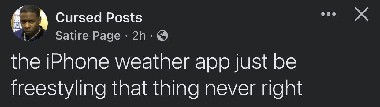 This is a screenshot of a public X (formerly Twitter) post from the satire account 'Cursed Posts'. The post uses casual, colloquial English to joke about the widely-reported unreliability of the default iPhone weather app, framing its frequent inaccurate forecasts as 'freestyling' - implying it makes up random predictions rather than reporting correct weather data. The account's profile picture shows a Black man with a deadpan, unamused expression that matches the frustrated, relatable tone of the joke.