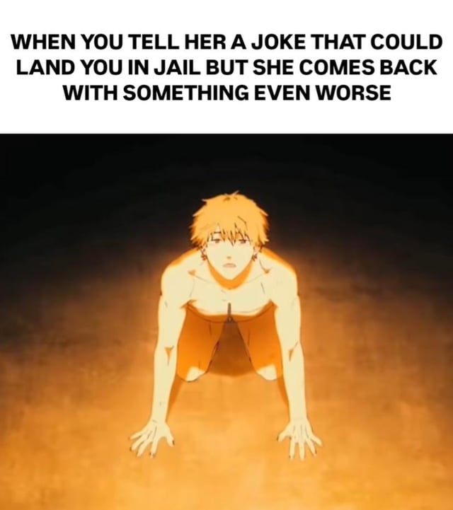 A meme consisting of a top text caption and an animated character. The text reads: 'WHEN YOU TELL HER A JOKE THAT COULD LAND YOU IN JAIL BUT SHE COMES BACK WITH SOMETHING EVEN WORSE'. Below the text is an animated male character with spiky blonde hair, shirtless, kneeling on the ground with his hands on the floor. He has a shocked or stunned expression, set against a dark background with orange lighting, emphasizing his reaction to the scenario described in the text.