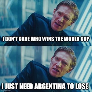 This is a two-panel sports meme using the popular General Hux disdain template from Star Wars: The Force Awakens. The first panel shows Hux with the text 'I DON'T CARE WHO WINS THE WORLD CUP', and the second identical shot of Hux has the text 'I JUST NEED ARGENTINA TO LOSE'. The meme jokes about the common sentiment among rival football fans who feel Argentina had an unusually easy path to the later rounds of the World Cup, so their only priority is seeing Argentina lose regardless of which team ultimately wins the tournament.