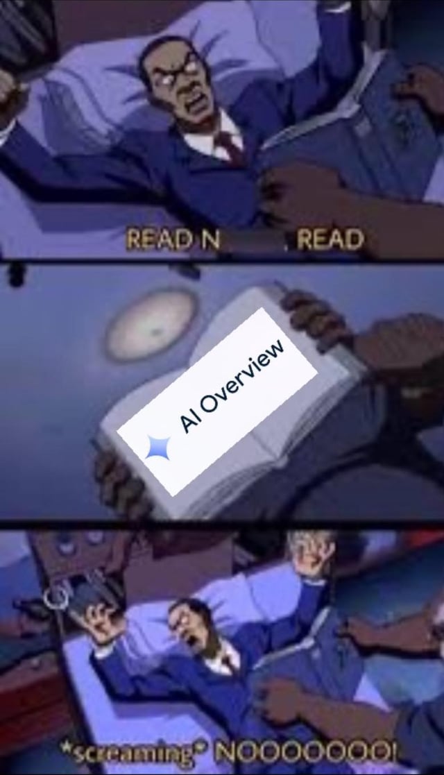 A three-panel meme featuring an animated man in a suit expressing exaggerated refusal to read a book titled 'AI Overview'. Top panel: The man lies on a bed, looking distressed with the text 'READ N' and 'READ' nearby, suggesting pressure to read. Middle panel: Close-up of the book he is holding, clearly showing the title 'AI Overview'. Bottom panel: The man screams loudly, with '*screaming* NOOOOOOO!' text, humorously depicting strong resistance to engaging with AI-related content.