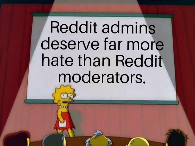 This is an edited meme using the classic Lisa Simpson giving a presentation scene from the animated series *The Simpsons*. Lisa stands on a stage in front of a large projection screen, holding a piece of paper, as she addresses an audience seated in front of her. The projection screen displays the text "Reddit admins deserve far more hate than Reddit moderators.", which conveys a common critical sentiment held by many Reddit users that the platform's full-time administrative staff are more disliked than volunteer subreddit moderators, typically stemming from frustration with unpopular platform-wide policies, poor site management, and unpopular administrative decisions.