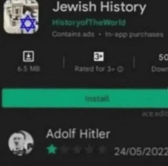 This image is a low-resolution screenshot of a mobile app store listing for an educational app named 'Jewish History' by developer HistoryoftheWorld. Visible app details include a 6.5 MB file size, 3+ age rating, note that it contains ads and in-app purchases, and a green 'Install' button. Below the app listing, a clearly fake user review attributed to 'Adolf Hitler' (the Nazi leader responsible for the Holocaust that killed millions of Jewish people) is partially visible, dated 24/05/2022. The dark, absurd humor of the meme comes from the inherently contradictory, shocking pairing of the violently antisemitic historical figure as a reviewer for an app about Jewish history, as well as the anachronism of a review from Hitler posted in 2022.