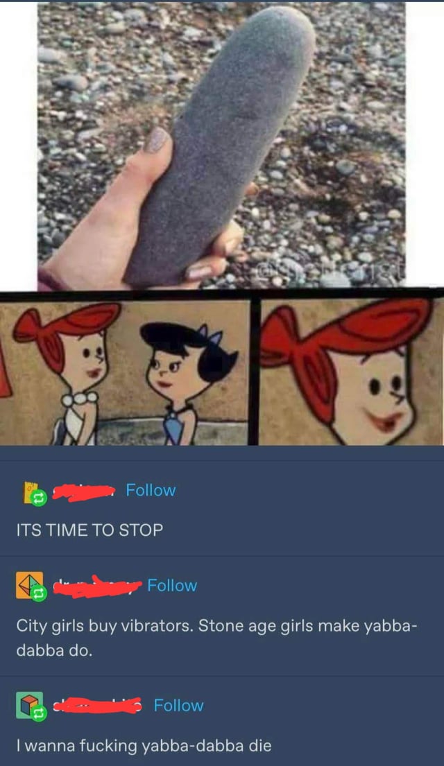The meme consists of three sections: Top: A close-up photo of a hand holding a gray, cylindrical stone against a gravel background, resembling a vibrator. Middle: Two animated panels from *The Flintstones* featuring Wilma Flintstone (red hair, pearl necklace) and Betty Rubble (black hair, blue dress) in conversation, with a close-up of Wilma smiling. Bottom: A Reddit comment section with the text: "ITS TIME TO STOP" followed by "City girls buy vibrators. Stone age girls make yabba-dabba do." and "I wanna fucking yabba-dabba die." The joke hinges on wordplay with *The Flintstones* catchphrase "yabba-dabba doo," replacing "doo" with a suggestive implication, contrasting modern and "stone age" female pleasure.