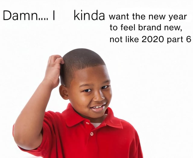 A meme featuring a young boy wearing a red polo shirt, smiling and scratching his head with his right hand, set against a plain white background. The text overlay at the top reads: 'Damn.... I kinda want the new year to feel brand new, not like 2020 part 6,' humorously expressing frustration that subsequent years after 2020 feel repetitive and lacking novelty, as if continuing the chaotic nature of 2020.