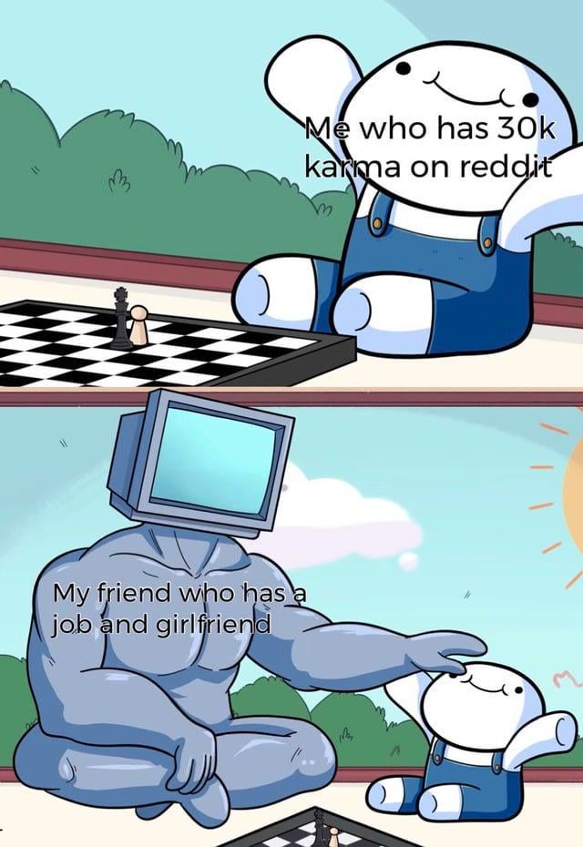 This is a two-panel comic meme. The first panel shows a small, chubby white cartoon character in blue overalls sitting proudly next to a chess board, labeled 'Me who has 30k karma on reddit', looking pleased with his online achievement. The second panel reveals a huge, muscular blue character with an old CRT computer monitor for a head, labeled 'My friend who has a job and girlfriend', who is gently patting the small character on the head. The joke highlights that real-life achievements like having a job and romantic relationship are far more substantial than online internet points, making the poster's pride in Reddit karma feel trivial by comparison.