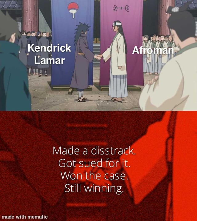 This meme uses the iconic Naruto founding of Konoha handshake scene between Uchiha and Senju clan leaders as an alliance template to connect rappers Kendrick Lamar and Afroman. The top panel labels one clan leader as Kendrick Lamar and the other as Afroman, as they shake hands in agreement. The bottom red-tinted text panel explains their shared experience: both rappers released a diss track, were sued over the track, won the resulting lawsuit, and ultimately remain 'still winning' despite the legal conflict.