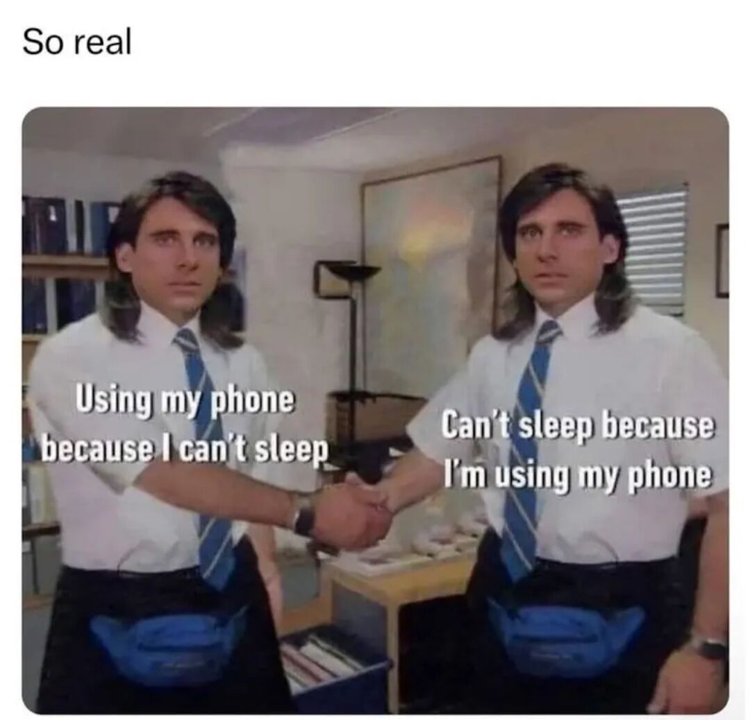 This meme uses the popular duplicate Michael Scott handshake template to illustrate a common, frustrating self-perpetuating cycle many people experience. Two identical versions of young Michael Scott from The Office (US) shake hands, one labeled to represent the action of using a phone when you cannot fall asleep, and the other labeled to represent the fact that using your phone stops you from falling asleep. The text 'So real' at the top emphasizes that this cycle is a widely relatable everyday experience.