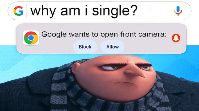 This meme combines a mockup of a Google mobile search screen with the popular reaction image of Gru from Despicable Me. A user searches the question 'why am i single?' in Google Search, and immediately a Chrome permission pop-up appears asking for access to open the device's front camera. Below the pop-up, Gru glares unamused and frowning at the viewer. The joke is that Google is implying the user's appearance is the reason they are single, and wants to check the user's face through the front camera, creating a self-deprecating roast that is relatable to single people.