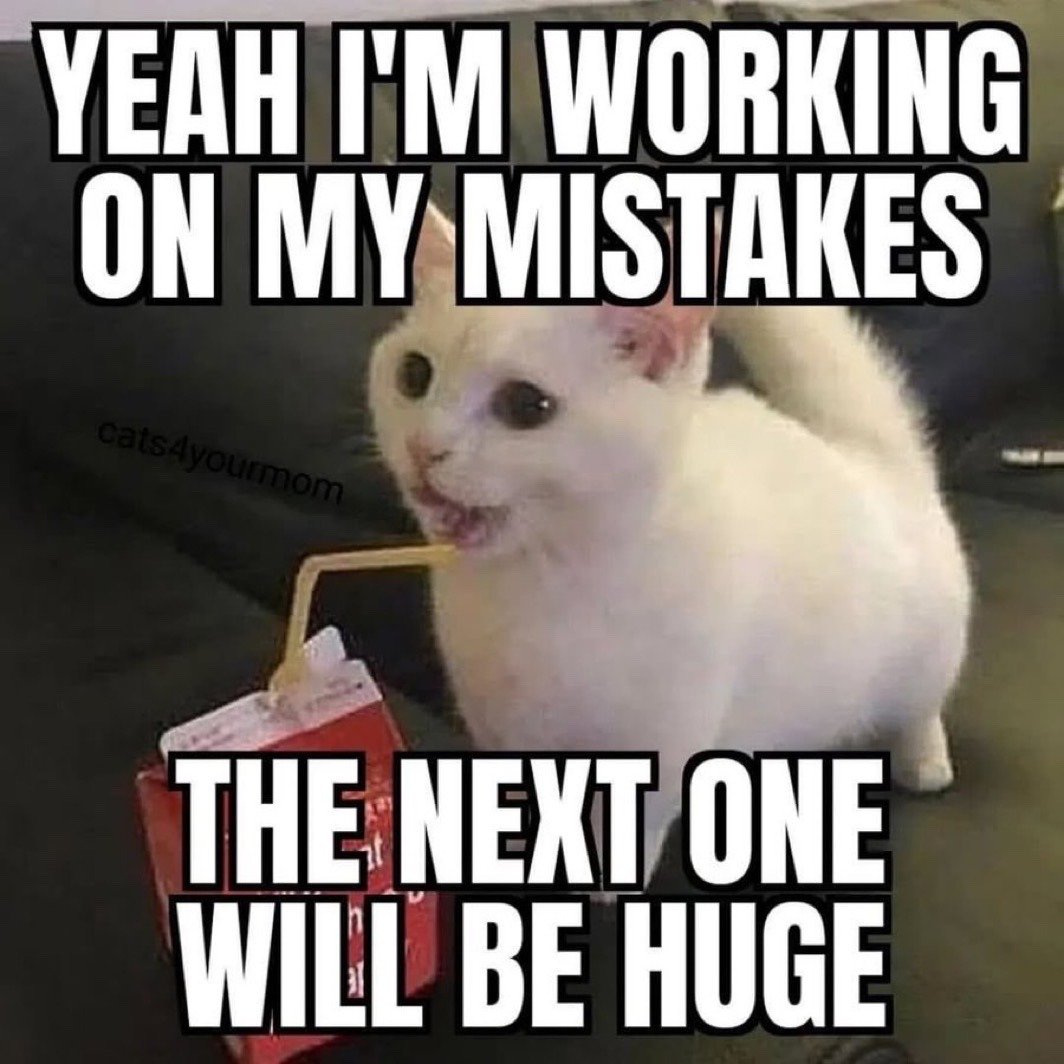 This is a single-panel sarcastic meme featuring a widely recognized viral photograph of a wide-eyed white cat with its mouth open, appearing to cough or laugh while drinking from a straw connected to a red juice box. Bold white impact font text with black outlines is overlaid at the top and bottom of the image: the top text reads 'YEAH I'M WORKING ON MY MISTAKES', while the bottom text completes the joke with 'THE NEXT ONE WILL BE HUGE'. The humor comes from the subversive, relatable twist: instead of correcting past errors, the subject is openly planning to make an even bigger mistake in the future. A watermark reading 'cats4yourmom' is visible on the left dark background of the image.