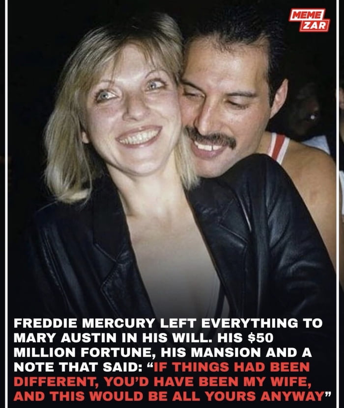 This meme features a historic candid photograph of Freddie Mercury, lead singer of Queen, embracing his lifelong platonic soulmate Mary Austin, with both of them smiling happily. Below the photo, text explains that Freddie Mercury left his entire $50 million fortune, his mansion, and a handwritten note to Mary Austin in his will. The note reads that if circumstances had been different, Mary would have been his wife, and all his assets would have been hers regardless. The meme communicates the core message that soulmate bonds do not have to be romantic in nature to be deep, lifelong, and meaningful.