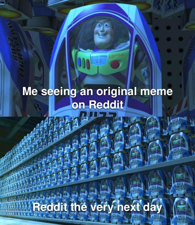 A two-panel meme using scenes from Disney/Pixar's Toy Story featuring Buzz Lightyear. The top panel shows a single Buzz Lightyear toy in its packaging with the text overlay 'Me seeing an original meme on Reddit,' depicting the initial excitement of encountering original content. The bottom panel shows endless shelves filled with identical Buzz Lightyear packages, accompanied by the text 'Reddit the very next day,' humorously illustrating how quickly original memes are reposted and saturated across the platform.