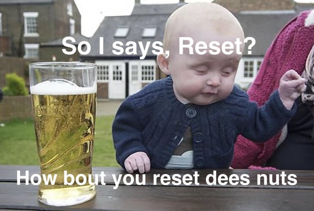 The meme features a real baby wearing a blue sweater, leaning on a wooden table next to a tall glass filled with beer (with visible foam). The baby has a neutral to slightly amused expression and one hand raised. Two lines of white text are overlaid: the top text reads 'So I says, Reset?' and the bottom text reads 'How bout you reset dees nuts'. This plays on the classic 'dees nuts' internet joke, where 'dees nuts' (a homophone for 'these nuts') is used as a humorous, sarcastic retort. The contrast between the baby's innocent appearance and the adult-themed joke (involving beer and a crude pun) creates comedic effect.