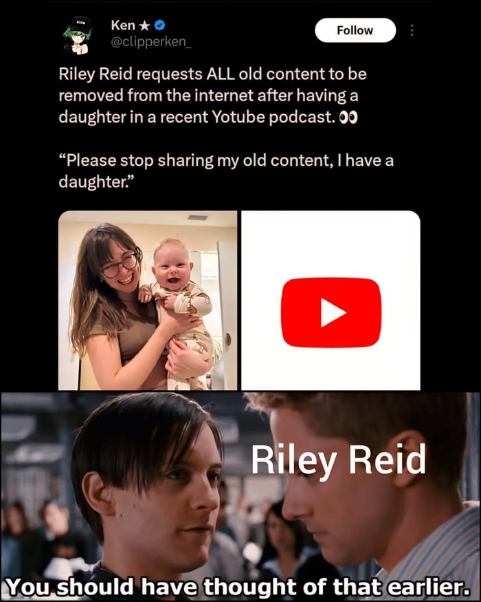 A meme collage featuring a Twitter post from user Ken (@clipperken_) discussing Riley Reid requesting removal of her old content after having a daughter. The post includes a quote: "Please stop sharing my old content, I have a daughter." Below the post are two images: one of a woman holding a baby and the YouTube logo. At the bottom, there's a scene from a movie showing two men staring at each other with the text "Riley Reid" and the caption "You should have thought of that earlier."