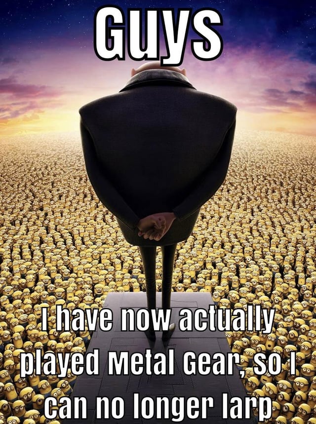 This meme uses a well-known scene from the Despicable Me animated franchise, where the character Gru stands on a raised platform with his hands behind his back, facing an enormous crowd of Minions gathered under a sunset sky. Overlaid text reads: 'Guys' at the top, followed by 'I have now actually played Metal Gear, so I can no longer larp' across the lower portion. The humorous joke centers on the idea that after experiencing the deeply complex, lore-heavy world of the Metal Gear video game franchise, the poster finds live action role play (LARP) too shallow or uninteresting to participate in anymore, framed as a dramatic, important announcement to a huge audience.