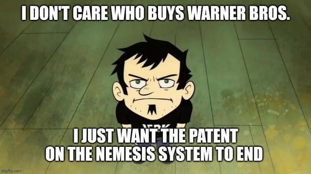 This meme features a chibi-style version of Nathan Explosion from the animated series *Metalocalypse*, who displays a grumpy, frustrated expression. The text overlay reads: 

> I DON'T CARE WHO BUYS WARNER BROS. 
> I JUST WANT THE PATENT ON THE NEMESIS SYSTEM TO END

It humorously conveys the frustration of the gaming community, who wish for the innovative Nemesis System (a core mechanic from *Middle-earth: Shadow of Mordor*, owned by Warner Bros) to become available for use in other games once its patent expires, regardless of corporate ownership changes at Warner Bros. The meme taps into widespread desire for more open access to creative gaming mechanics.