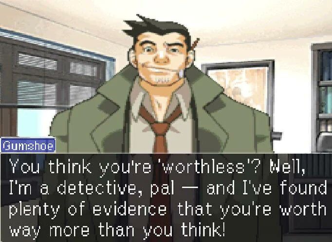 An animated character named Gumshoe, a detective with spiky black hair, wearing a green trench coat, white shirt, and brown tie, stands in an indoor setting featuring a window with blinds and a bookshelf in the background. He is delivering an uplifting message: 'You think you're 'worthless'? Well, I'm a detective, pal — and I've found plenty of evidence that you're worth way more than you think!' The character's expression is warm and reassuring, contributing to the wholesome tone.