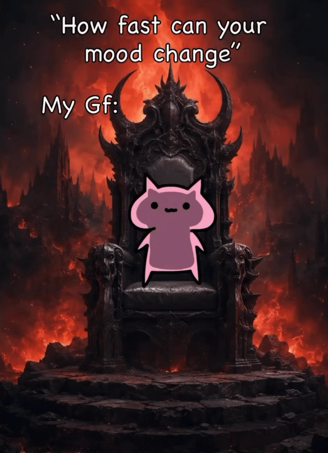 This is a humorous relationship meme. Text at the top first asks 'How fast can your mood change', followed by the line 'My Gf:'. The background is a dramatic, dark fiery hellscape featuring a large, intimidating spiky demonic throne placed on a stone platform surrounded by lava and dark jagged rock formations. Seated on the throne is a small, cutesy simple pink cartoon cat-like character with a blank neutral expression. The joke relies on the absurd, exaggerated contrast between the extremely dark, threatening hellish setting that implies extreme anger and volatility, and the innocent-looking cute character, to playfully mock how quickly and intensely girlfriends' moods can shift, referencing common relatable romantic relationship experiences.