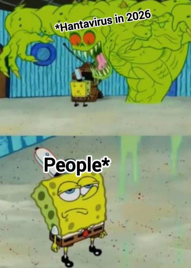This is a two-panel SpongeBob SquarePants reaction meme. The top panel depicts a large, intimidating, muscular green mutated monster with sharp teeth and red eyes labeled '*Hantavirus in 2026*', looming over a small SpongeBob who faces away from the monster. The bottom panel cuts to a close-up of SpongeBob, labeled 'People*', who has half-lidded eyes and a bored, completely unimpressed expression, showing no fear of the supposedly threatening virus. The core joke is that after living through multiple public health crises including the COVID-19 pandemic and subsequent virus scares, the general public is no longer frightened by news of new potential virus outbreaks, to the point that even a future hantavirus would be met with total indifference, effectively being 'bullied' by the lack of public reaction.