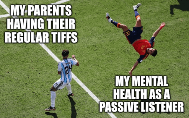This meme uses a photograph from a FIFA World Cup match between Argentina and Spain. The image shows two football players on a green pitch: the player in an Argentina jersey (number 24) facing away from the camera is labeled with the text "MY PARENTS HAVING THEIR REGULAR TIFFS", while the player in a Spain jersey (number 22) falling dramatically backwards in mid-air is labeled "MY MENTAL HEALTH AS A PASSIVE LISTENER". The joke draws a relatable parallel between the experience of having to listen to constant fights between one's parents without intervening and getting violently knocked off balance like the tackled football player, and further implies that this experience prepares the person for handling similar spousal conflicts in marriage as referenced in the original title.