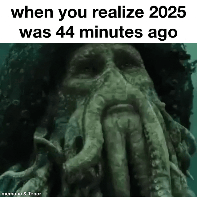 A multi-frame meme using scenes of Davy Jones from Pirates of the Caribbean with the repeated caption 'when you realize 2025 was 44 minutes ago'. The meme shows the tentacled character in various shocked and horrified poses underwater, creating a humorous exaggeration of the feeling that time passes extremely quickly.