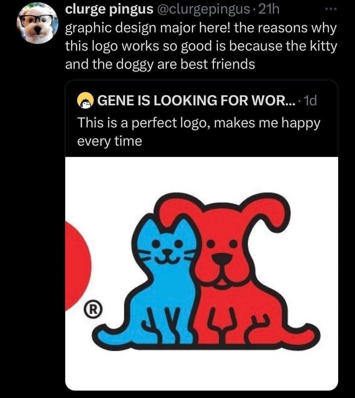 The image is a screenshot of two posts from X (formerly Twitter) placed above a simple, cute registered logo of a smiling blue cat and red dog sitting adjacent to each other. The top post, from user @clurgepingus who identifies as a graphic design major, jokes that the logo works well for the simple, non-professional reason that the cat and dog depicted are best friends. The lower post, from a user looking for work, comments that the logo is perfect and makes them happy every time they view it. The meme leans into wholesome, lighthearted humor, playfully subverting expectations of complex graphic design analysis by offering an emotionally appealing, cute justification for the logo's success.