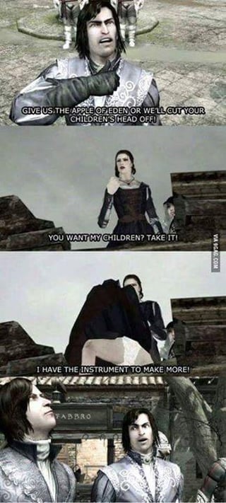 A multi-panel meme using screenshots from the Assassin's Creed video game series. The first panel shows a male character threatening, 'GIVE US THE APPLE OF EDEN OR WE'LL CUT YOUR CHILDREN'S HEAD OFF'. The second panel features a female character responding defiantly, 'YOU WANT MY CHILDREN? TAKE IT!'. The third panel shows her lifting a cloak, declaring, 'I HAVE THE INSTRUMENT TO MAKE MORE!', utilizing a suggestive double entendre ('instrument' implying reproductive organs) for humor. The final panel depicts male characters reacting in apparent shock. The meme's comedy stems from the absurd threat and the witty, risqué counter-response.