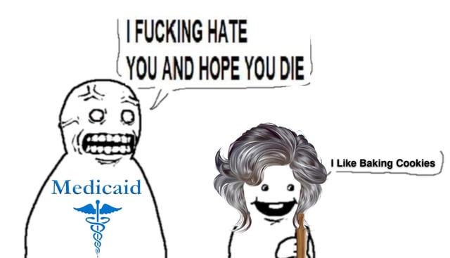 A two-character cartoon meme. On the left, a character labeled 'Medicaid' (with a blue caduceus medical symbol on its chest) has an enraged expression, shouting aggressively: 'I FUCKING HATE YOU AND HOPE YOU DIE' in a jagged speech bubble. On the right, a cheerful character with curly gray hair holds a wooden spoon and smiles warmly, saying 'I Like Baking Cookies' in a rounded speech bubble. The image humorously contrasts extreme anger (associated with Medicaid) against mundane, pleasant everyday activity (baking cookies).