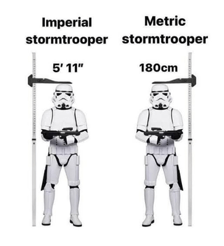 The image features two identical Star Wars Stormtroopers positioned side by side, each next to a vertical height measurement ruler. The left Stormtrooper is labeled 'Imperial stormtrooper' with a height of 5'11" (Imperial unit system), while the right is labeled 'Metric stormtrooper' with a height of 180cm (metric unit system). The humor stems from the pun on 'Imperial'—referencing both the Imperial unit system and the Galactic Empire from Star Wars—contrasted with the metric system, using the iconic Stormtrooper as a relatable, uniform figure for the comparison.