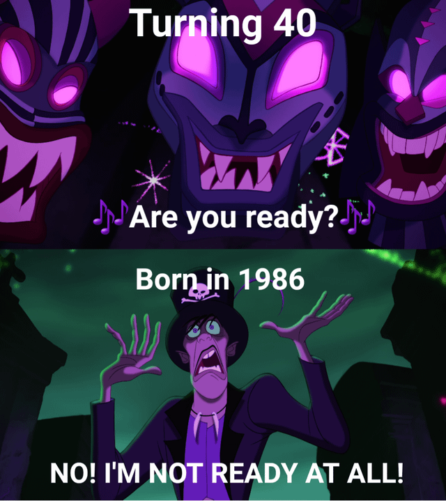 This two-panel meme uses edited screenshots from Disney's *The Princess and the Frog* to humorously depict the anxiety of turning 40 for people born in 1986. The top panel features the menacing, glowing-eyed shadow masks from Dr. Facilier's 'Friends on the Other Side' musical sequence, overlaid with text: 'Turning 40' and 'Are you ready?' (accompanied by musical notes), framing the 40th birthday as an intimidating, unavoidable force. The bottom panel shows Dr. Facilier, the film's villain, in a panicked, distressed state with his hands raised and mouth agape, overlaid with text: 'Born in 1986' and 'NO! I'M NOT READY AT ALL!' The meme leverages the dramatic, over-the-top visuals of the Disney film to amplify the relatable panic many people feel about reaching this major aging milestone, turning a common life moment into a funny, shareable reaction.