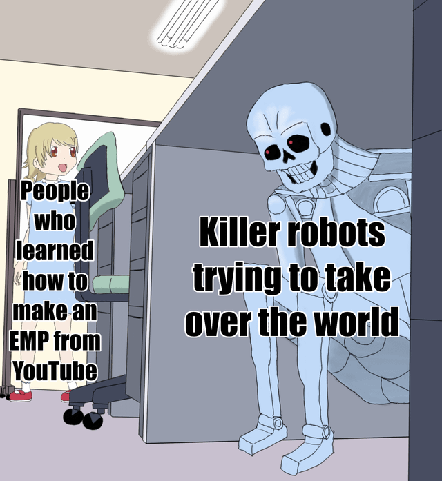 A digital drawing meme depicting a humorous contrast: on the right, a menacing blue skeleton-like robot with red eyes labeled 'Killer robots trying to take over the world' stands in an office. On the left, a blonde person peeks from behind a partition with text 'People who learned how to make an EMP from YouTube,' suggesting everyday people using YouTube tutorials could counter robot overlords.