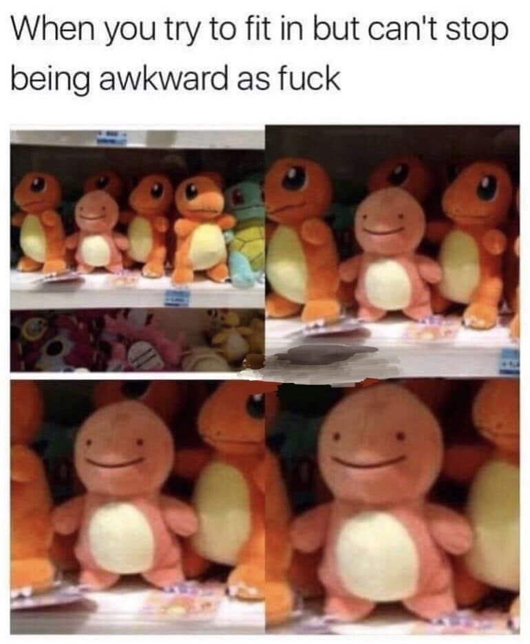 The meme opens with text at the top that reads "When you try to fit in but can't stop being awkward as fuck". Below this caption are four collage panels showing a store shelf of Pokemon plushes: multiple standard, properly designed orange Charmander plushes are lined up, with one pink, off-model Charmander plush (a Ditto transformed into Charmander, with a distinct dopey blank smile) placed between them. The panels progressively zoom in closer on the odd Ditto plush, highlighting how visibly out of place and awkward it appears next to the normal Charmanders to illustrate the relatable feeling of being socially awkward and failing to blend into group settings.