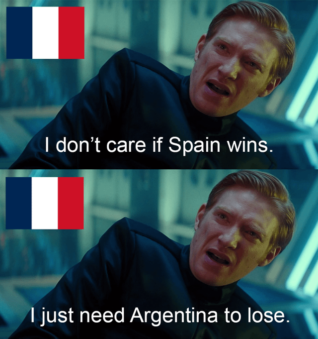 This is a two-panel reaction meme using the General Hux Star Wars template, referencing international football (soccer) rivalries from the perspective of France, represented by the French flag placed in the top left of both panels. The first panel has the text "I don't care if Spain wins", showing indifference to one competing nation's victory. The second panel has the text "I just need Argentina to lose", highlighting that France holds a far stronger grudge against Argentina, likely referencing the 2022 FIFA World Cup final where Argentina defeated France to win the tournament. The meme jokes about petty national sports rivalries where defeating a disliked opponent matters more than overall tournament outcomes.