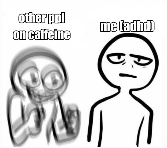This is a black and white stick figure comparison meme illustrating the paradoxical effect of caffeine on people with ADHD. On the left, labeled 'other ppl on caffeine', a heavily blurred, jittery stick figure with wide excited eyes is shown shaking, representing the expected hyperactive effect of caffeine on most neurotypical people. On the right, labeled 'me (adhd)', a clear, still stick figure with a bored, unamused neutral expression stands completely calm, referencing the common experience where stimulant substances like caffeine have a calming, focusing effect on people with ADHD instead of making them hyperactive.
