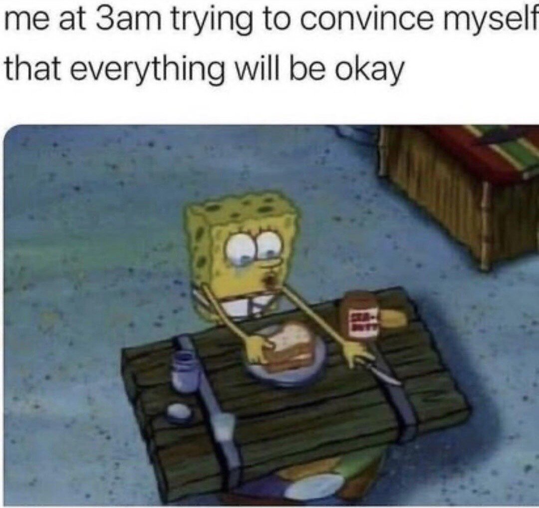 The meme consists of two parts: top text that reads 'me at 3am trying to convince myself that everything will be okay', paired with a screencap from the animated series SpongeBob SquarePants. In the image, SpongeBob sits alone at a small wooden table, visibly crying while holding a sandwich and reaching for a jar of peanut butter, conveying the relatable, melancholy feeling of being awake late at night, dealing with stress or anxiety, and attempting to comfort yourself when you feel overwhelmed.