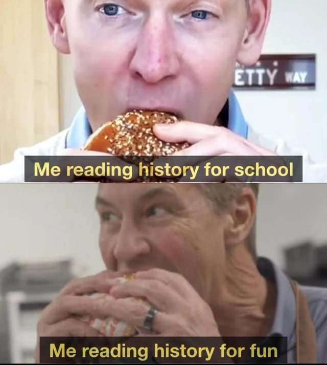 This two-panel meme uses a popular burger-eating contrast template to humorously compare attitudes towards reading history. The top panel shows a man eating a burger slowly and unenthusiastically, paired with the caption *Me reading history for school* to represent forced, tedious required learning. The bottom panel shows a different man aggressively and eagerly eating a burger, captioned *Me reading history for fun* to represent engaging, self-directed, enjoyable learning. The visual contrast of the two eating styles effectively emphasizes the mood and energy shift between the two scenarios, making it relatable to students and history enthusiasts.