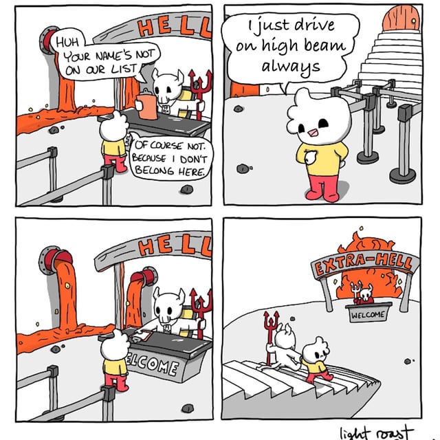 A 4-panel comic meme featuring a small animated character (white with a yellow shirt and red pants) interacting with a devil-like figure at the entrance to 'HELL'. In the first panel, the driver claims their name isn't on the list, arguing they don't belong. The second panel reveals their offense: 'I just drive on high beam always'. The third panel shows the devil looking surprised as lava flows from the 'HELL' desk. The fourth panel depicts the driver being escorted to 'EXTRA-HELL' with a 'WELCOME' sign, humorously implying driving with high beams is severe enough for worse punishment than regular hell.