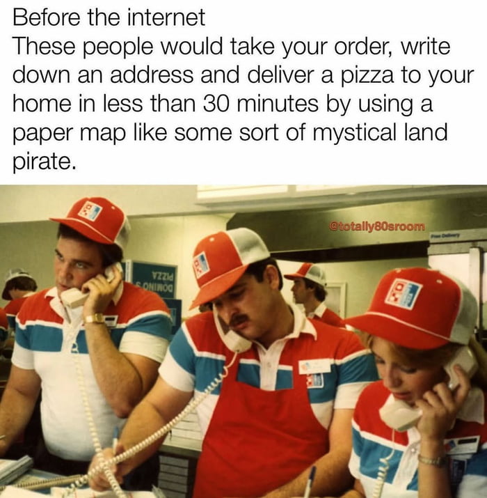 A vintage photograph from the 1980s depicting pizza delivery workers in red and white uniforms, engaged in taking orders over landline telephones and writing down addresses. The image is overlaid with humorous text that reads: 'Before the internet These people would take your order, write down an address and deliver a pizza to your home in less than 30 minutes by using a paper map like some sort of mystical land pirate.' The photo has a watermark '@totally80sroom' in the top right corner, emphasizing its nostalgic 1980s theme.