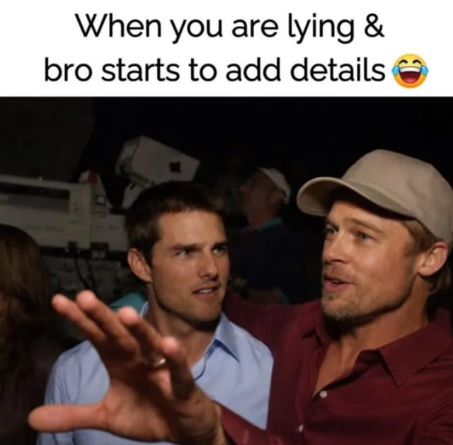 This is a reaction meme combining text and a candid celebrity photo. The top text reads 'When you are lying & bro starts to add details' paired with a laughing crying emoji. Below the text is a photo of Brad Pitt wearing a beige cap and maroon shirt, gesturing forward with his outstretched hand as if confidently speaking and adding extra context, while Tom Cruise beside him in a light blue shirt looks at Brad with an alarmed, panicked side-eye expression. The meme jokes about the relatable experience of telling a small casual lie, only for your friend who is in on the lie to overcomplicate it by adding unnecessary, unplanned details that put you at risk of getting caught lying.