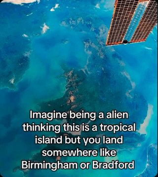 This meme displays a distant satellite view of the United Kingdom from outer space, with the edge of a satellite's solar panel visible in the upper right corner. The bright, turquoise-colored ocean surrounding the UK landmass makes the area look like a tropical island from this far-away vantage point. The overlaid text delivers a comedic premise: an alien observing Earth from space might mistakenly believe the UK is a tropical paradise, but would be extremely disappointed if they landed in well-known grey, rainy, industrial UK cities like Birmingham or Bradford, which have no tropical qualities at all, playing on the common cultural joke about poor weather and drab urban environments in parts of the UK.