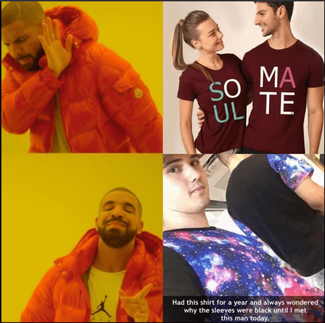 This is a 4-panel meme that uses the popular Drake approve/disapprove meme template. In the top-left panel, Drake rejects the common matching couple shirts that together spell 'SOULMATE' (with one person's shirt reading 'SOUL' and the other reading 'MATE'). In the bottom-left panel, Drake enthusiastically approves of the far more unlikely coincidence shown on the right: two men own matching galaxy-print shirts that each have black sleeves, and when the two men stand next to each other, the full galaxy print of the original shirt design is completed across both people. The bottom-right panel includes a caption explaining that the shirt owner had owned the shirt for a full year and never understood why the sleeves were black, until he met the other person with the matching half of the design. The meme jokes about the incredibly low probability of this random real-life coincidence.