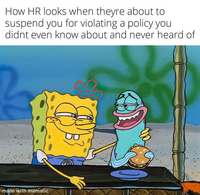A meme using a screenshot from the animated TV series SpongeBob SquarePants. The top text overlay reads: 'How HR looks when theyre about to suspend you for violating a policy you didnt even know about and never heard of'. On the left, SpongeBob SquarePants (a yellow sponge character) has a mischievous smirk with half-lidded eyes and extends his right arm towards the other character. On the right, Bubble Bass (a blue, chubby character) holds a Krabby Patty burger in his left hand and displays an amused, wide grin. The meme humorously critiques workplace scenarios where HR penalizes employees for obscure, previously unmentioned policies, using the characters' expressions to convey HR's perceived smugness.