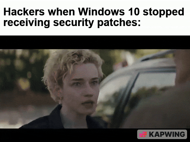 This meme shows a sequence where a person sitting in a car spots a figure running enthusiastically toward them from a distance. The runner sprints at full speed directly to the car, then aggressively confronts the person from the vehicle. The recurring caption above the footage reads "Hackers when Windows 10 stopped receiving security patches:". The joke satirizes the impact of Microsoft ending security update support for the Windows 10 operating system: once official patches stop, unpatched Windows 10 devices will have unaddressed security vulnerabilities, making them extremely valuable targets for hackers, who are portrayed as the over-eager runner rushing to exploit these newly exposed insecure systems.