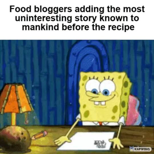 This is an image macro meme. The top text reads 'Food bloggers adding the most uninteresting story known to mankind before the recipe', placed above a screenshot of SpongeBob SquarePants sitting at a desk, holding a piece of paper with an eager, proud smile, as if proudly presenting the irrelevant story referenced in the text. The meme jokes about the common, widely mocked practice of food bloggers including lengthy, uninteresting personal anecdotes before sharing the actual recipe users are searching for.