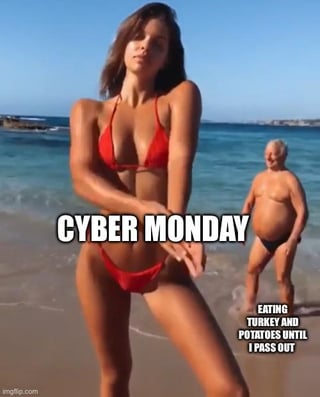 A meme depicting a beach scene with two contrasting figures. In the foreground, a person wearing a red bikini poses confidently with the bold text 'CYBER MONDAY' overlaid. In the background, another individual stands casually, accompanied by the subtitle 'EATING TURKEY AND POTATOES UNTIL I PASS OUT'. The humor arises from juxtaposing the energetic consumerism of Cyber Monday (a major post-Thanksgiving online shopping event) with the lethargic aftermath of overeating during Thanksgiving, creating a relatable and sarcastic commentary on holiday traditions.