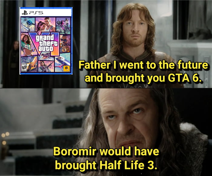 This is a two-panel meme using scenes from the *Lord of the Rings* film franchise. The top panel features the character Faramir standing next to a PS5 copy of the highly anticipated video game Grand Theft Auto 6, paired with the text "Father I went to the future and brought you GTA 6." The bottom panel shows Faramir's father Denethor, Steward of Gondor, looking unimpressed and dismissive, with the reply text "Boromir would have brought Half Life 3." The joke references two long-running gaming community memes: the many years of delays and anticipation surrounding GTA 6, and the infamously unreleased Half Life 3 which has been the subject of fan jokes for decades, while also leaning into the canonical dynamic from the films where Denethor openly favors his older son Boromir over Faramir no matter what Faramir achieves.
