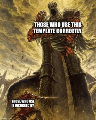 This meme uses official fantasy art from the video game Dark Souls 2, depicting a massive, enraged, screaming armored giant towering far above a tiny, insignificant armored human figure holding a small knife at the giant's feet. The giant is labeled "THOSE WHO USE THIS TEMPLATE CORRECTLY" while the tiny figure is labeled "THOSE WHO USE IT INCORRECTLY". The joke is a meta commentary on internet meme culture, framing people who follow established template usage rules as powerful and important, while those who misuse popular meme templates for unrelated content are tiny, irrelevant, and completely outmatched. It plays on the common shared frustration of online communities with people misusing well-known meme formats incorrectly.